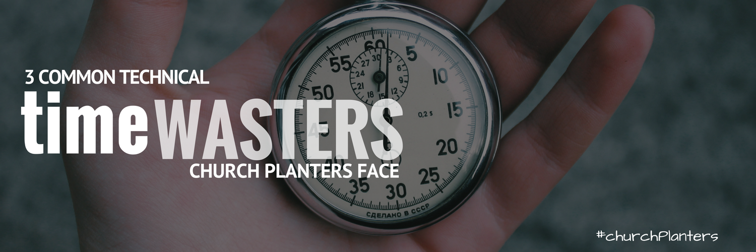 Remove This Time Waster from Your Church Plant