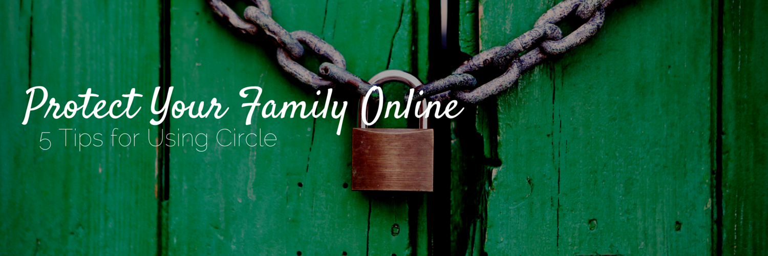 protect your family online with Circle